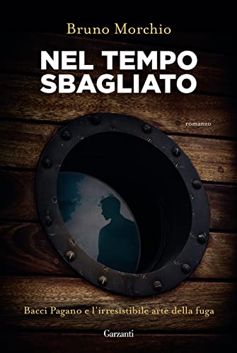 Nel Tempo Sbagliato. Bacci Pagano E L'Irresistibile Arte Della Fuga