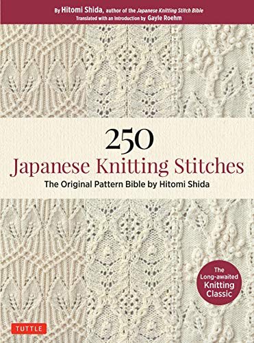 250 Japanese Knitting Stitches: The Original Pattern Bible By Hitomi Shida