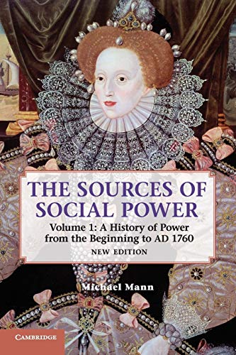 The Sources Of Social Power: A History Of Power From The Beginning To Ad 1760