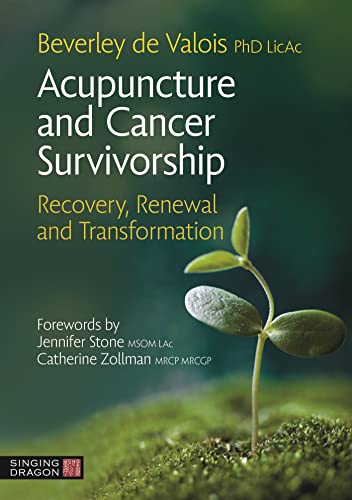 Acupuncture And Cancer Survivorship: Recovery, Renewal, And Transformation