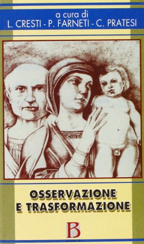 Osservazione E Trasformazione. L'Infant Observation Nella Formazione; La Prevenzione E La Ricerca
