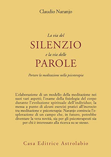 La Via Del Silenzio E La Via Delle Parole. Portare La Meditazione Nella Psicoterapia