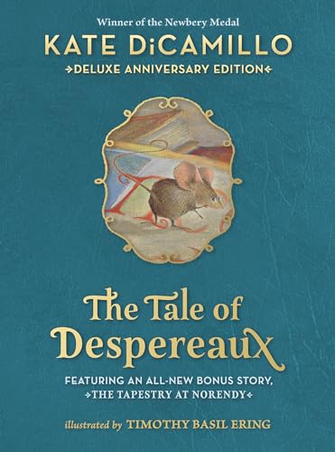 The Tale Of Despereaux Deluxe Anniversary Edition: Being The Story Of A Mouse, A Princess, Some Soup, And A Spool Of Thread