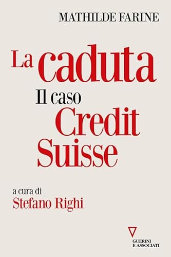 La Caduta. Il Caso Credit Suisse
