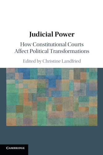 Judicial Power: How Constitutional Courts Affect Political Transformations