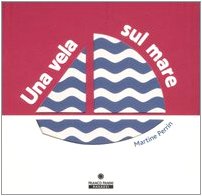 Una Vela Sul Mare. Ediz. Illustrata