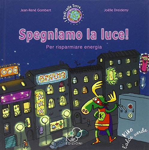 Spegniamo La Luce! Per Risparmiare Energia. Ediz. Illustrata