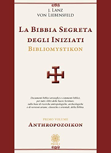 La Bibbia Segreta Degli Iniziati. Bibliomystikon. Anthropozoikon (Vol. 1)