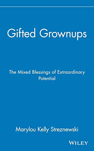 Gifted Grownups: The Mixed Blessings Of Extraordinary Potential