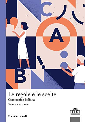 Le Regole E Le Scelte. Grammatica Italiana