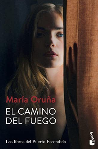 El Camino Del Fuego: Los Libros Del Puerto Escondido 5