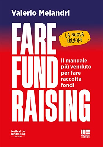 Fare Fund Raising. Il Manuale Più Venduto Per Fare Raccolta Fondi. Nuova Ediz.