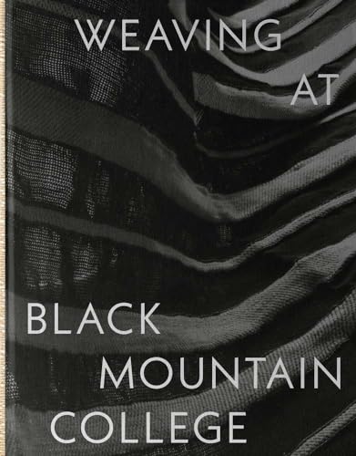 Weaving At Black Mountain College: Anni Albers, Trude Guermonprez, And Their Students