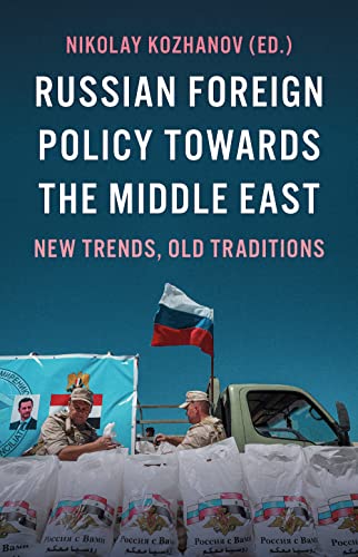 Russian Foreign Policy Towards The Middle East: New Trends, Old Traditions