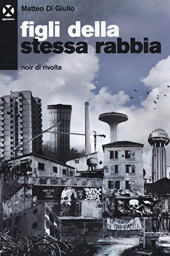 Figli Della Stessa Rabbia. Noir Di Rivolta