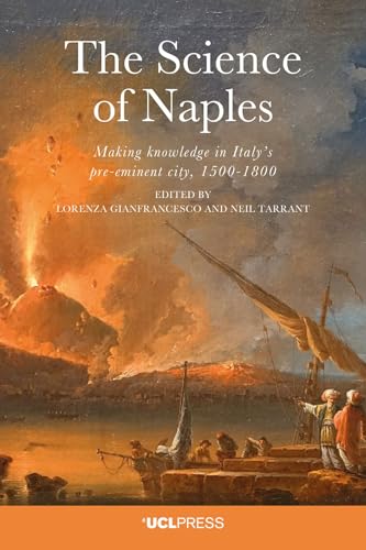 Science Of Naples: Making Knowledge In Italy'S Pre-Eminent City, 1500–1800