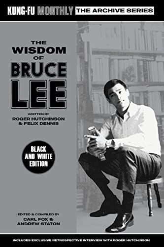 The Wisdom Of Bruce Lee (Kung-Fu Monthly Archive Series) Mono Edition