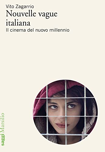 Nouvelle Vague Italiana. Il Cinema Del Nuovo Millennio