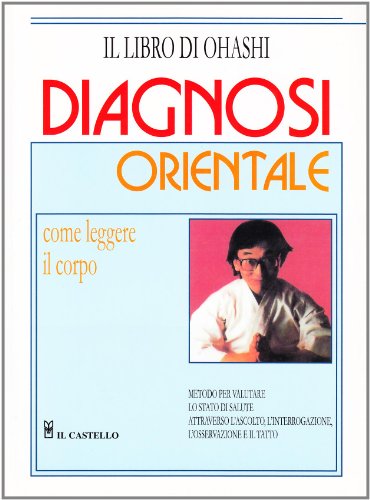 Diagnosi Orientale. Come Leggere Il Corpo
