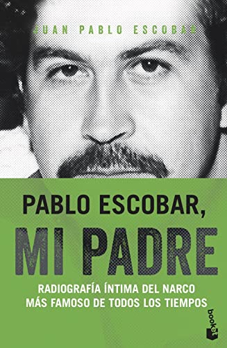 Pablo Escobar, Mi Padre: Radiografía Íntima Del Narco Más Famoso De Todos Los Tiempos