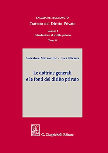 Trattato Del Diritto Privato. Introduzione Al Diritto Privato. Le Dottrine Generali E Le Fonti Del Diritto Privato (Vol. 1/2)