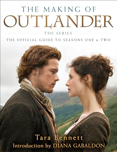 The Making Of Outlander: The Official Guide To Seasons 1 & 2 [Lingua Inglese]: The Official Guide To Seasons One & Two