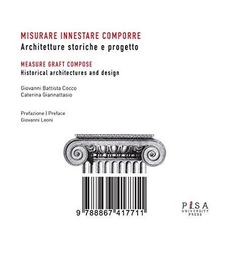 Misurare Innestare Comporre. Architetture Storiche E Progetto. Ediz. Italiana E Inglese