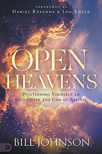 Open Heavens: Position Yourself To Encounter The God Of Revival