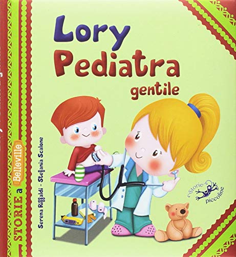 Lory Pediatra Gentile. Ediz. Illustrata