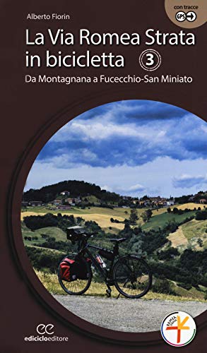 La Via Romea Strata In Bicicletta. Ediz. A Spirale. Da Montagnana A Fucecchio-San Miniato (Vol. 3)