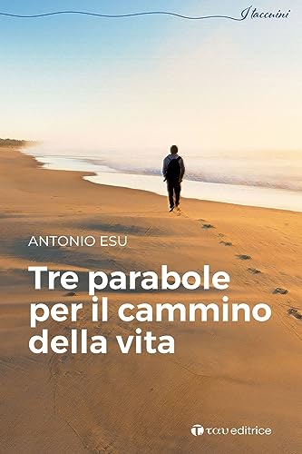 Tre Parabole Per Il Cammino Della Vita