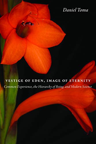 Vestige Of Eden, Image Of Eternity: Common Experience, The Hierarchy Of Being, And Modern Science