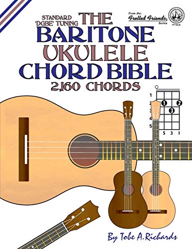 The Baritone Ukulele Chord Bible: Dgbe Standard Tuning 2,160 Chords