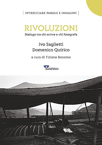 Rivoluzioni. Dialogo Tra Chi Scrive E Chi Fotografa. Ediz. Illustrata