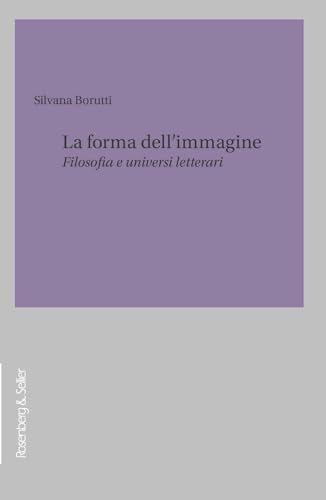 La Forma Dell'Immagine. Filosofia E Universi Letterari