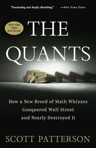 The Quants: How A New Breed Of Math Whizzes Conquered Wall Street And Nearly Destroyed It