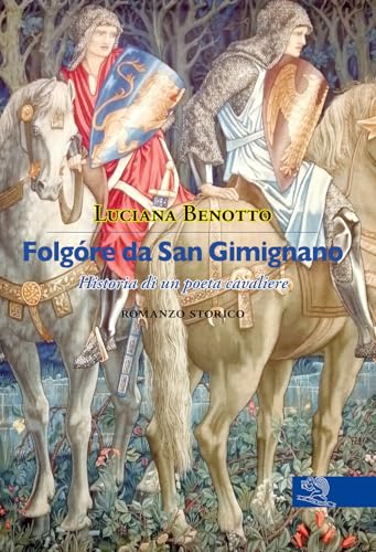 Folgóre Da San Gimignano. Historia Di Un Poeta Cavaliere
