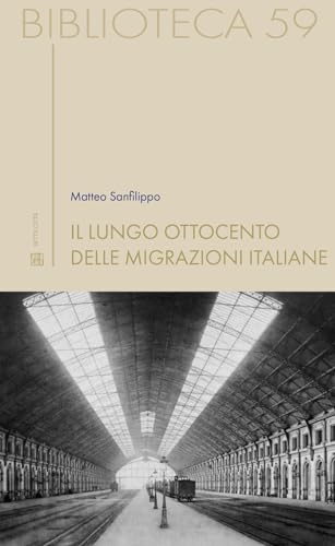 Il Lungo Ottocento Delle Migrazioni Italiane
