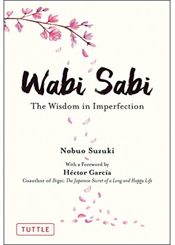 Wabi Sabi: The Wisdom In Imperfection