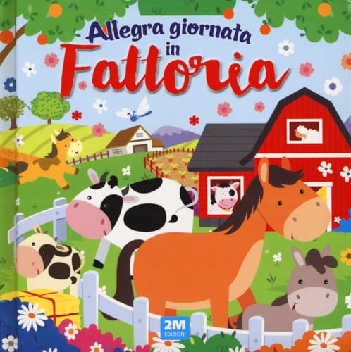 Allegra Giornata In Fattoria. Ediz. A Colori