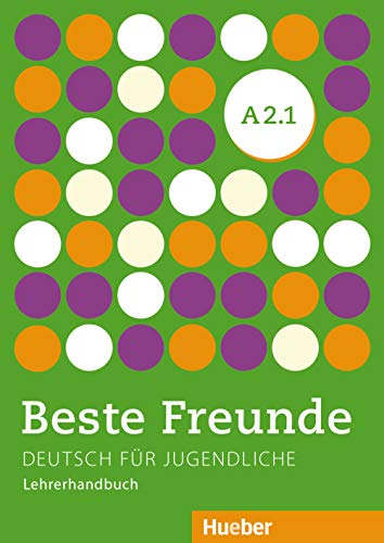 Beste Freunde Edizione Internazionale. Deutsch Für Jugendliche. A2.1, Lehrerhandbuch: Deutsch Für Jugendliche. Deutsch Als Fremdsprache