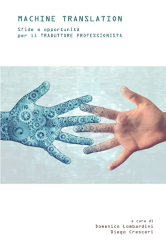 Machine Translation: Sfide E Opportunità Per Il Traduttore Professionista