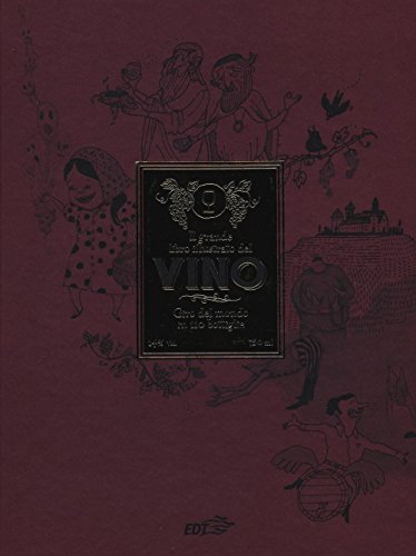 Il Grande Libro Illustrato Del Vino. Giro Del Mondo In 110 Bottiglie