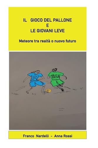 Il Gioco Del Pallone E Le Giovani Leve. Meteore Tra Realtà O Nuovo Futuro