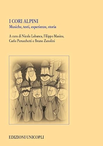 I Cori Alpini. Musiche, Testi, Esperienze, Storia. Con Dvd Video
