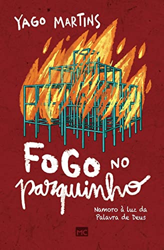 Fogo No Parquinho: Namoro À Luz Da Palavra De Deus