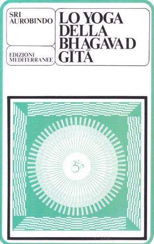 Lo Yoga Della Bhagavad Gita