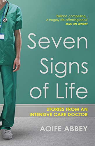 Seven Signs Of Life: Stories From An Intensive Care Doctor