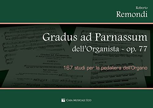 Gradus Ad Parnassum Dell'Organista Op.77. 167 Studi Per La Pedaliera Dell'Organo