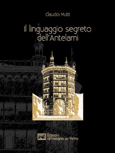 Il Linguaggio Segreto Dell'Antelami
